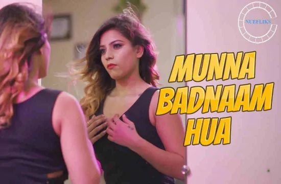 Munna Badnaam Hua S01 E01 Unrated Hindi Hot Web Series NueFliks Movies