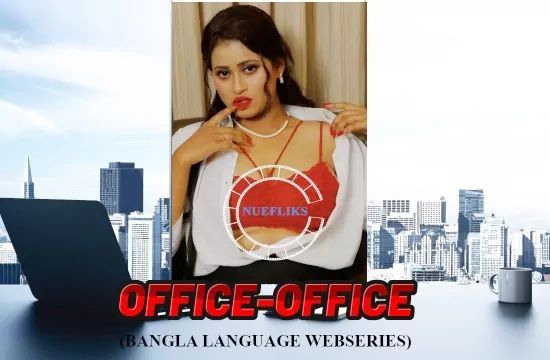 Office Office S01 E01 NueFliks Hot Short Film Bengali