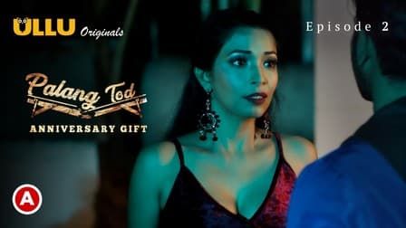 Palang Tod Anniversary Gift E02 ULLU Hot Hindi Web Series