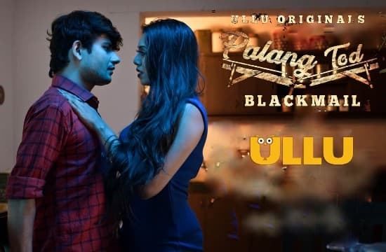 Palang Tod Blackmail ULLU Hot Hindi Web Series