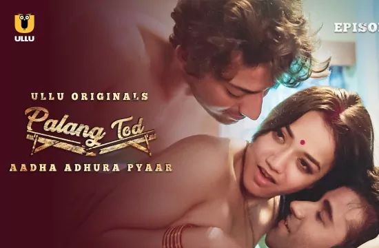 Palang Tod Aadha Adhura Pyaar ULLU Hot Hindi Web Series