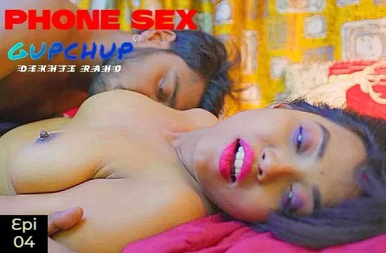 Phone Sex S01 E04 GupChup Hot Web Series Hindi