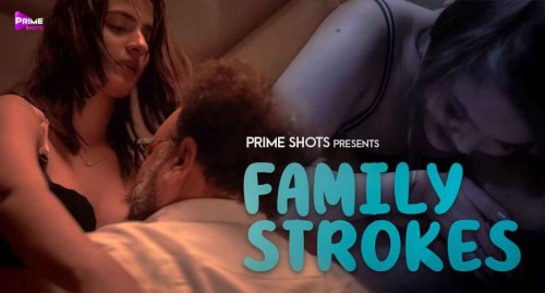 Family Strokes PrimeShots Hot Hindi Short Film