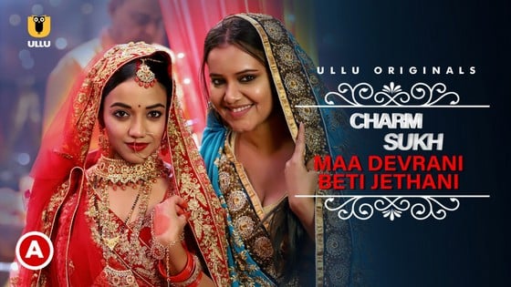 Charmsukh Maa Devrani Beti Jethani ULLU Hindi Hot Web Series