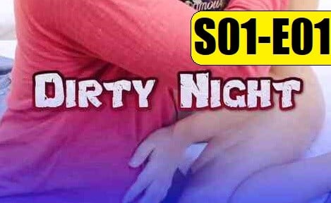 Dirty Night S01 E01 EightShots Hot Hindi Short Film