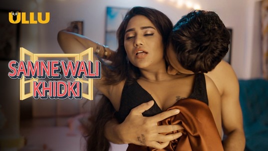 Samne Wali Khidki P01 ULLU Hot Web Series