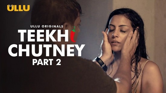 Teekhi Chutney P02 ULLU Hot Hindi Web Series