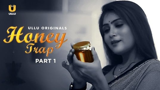 Honey Trap Part 1 ULLU Hot Hindi Web Series