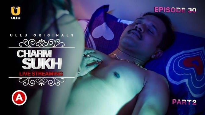 Charmsukh Live Streaming E02 ULLU Hot Hindi Web Series