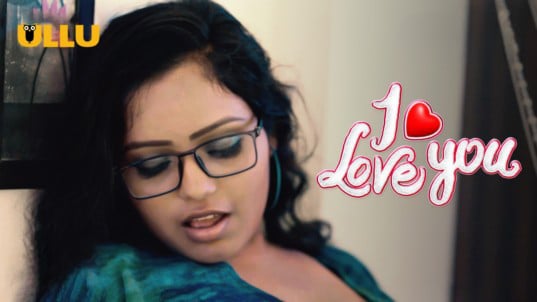 I Love You P01 ULLU Hot Hindi Web Series