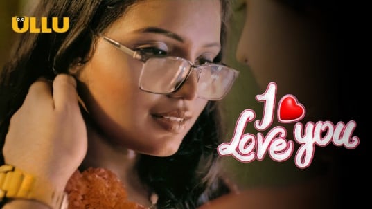 I Love You Part 2 ULLU Hot Hindi Web Series