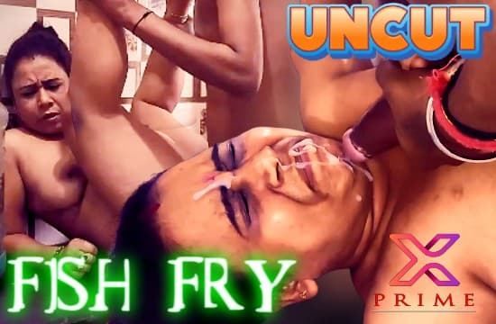 Fish Fry Sex XPrime Hot Hindi Short Film