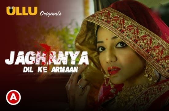 Jaghanya Dil Ke Armaan ULLU Hot Hindi Web Series